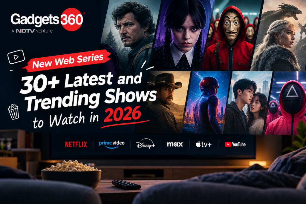 Gadgets360 New Web Series: 30+ Latest and Trending Shows to Watch in 2026 Gadgets360 new web series featuring 30+ latest and trending shows to watch in 2026